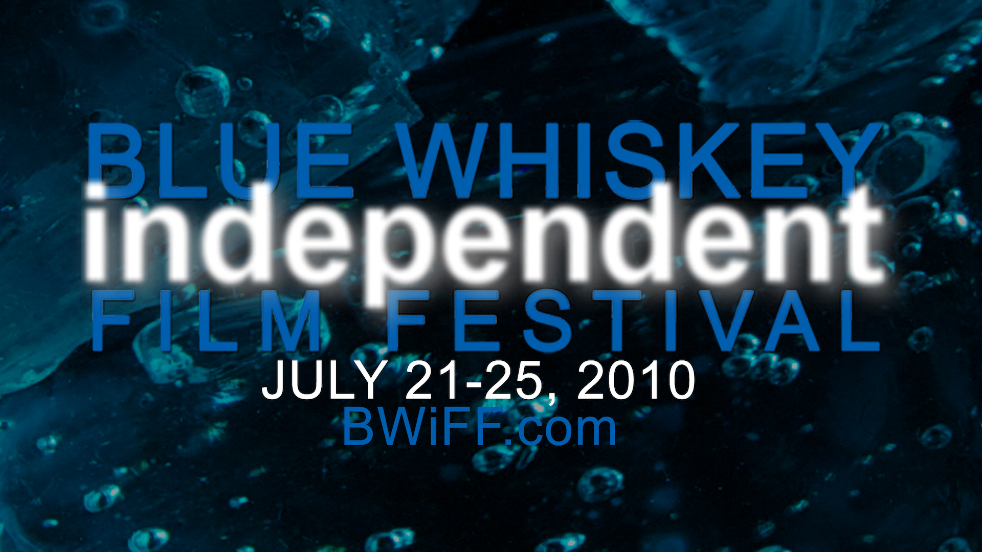 Blue Whiskey Independent Film Festival • July 21-25, 2010