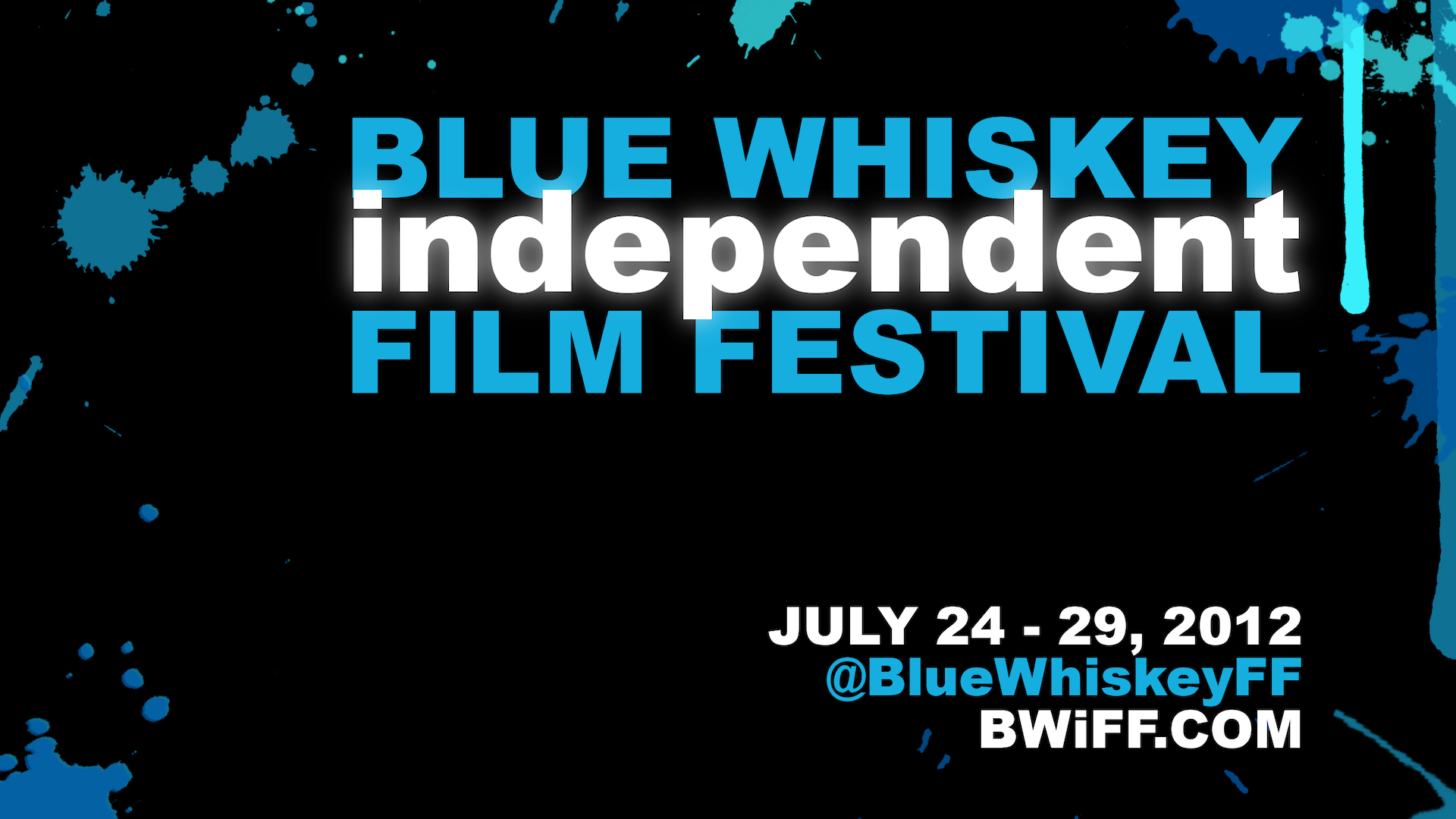 Blue Whiskey Independent Film Festival • July 24-29, 2012