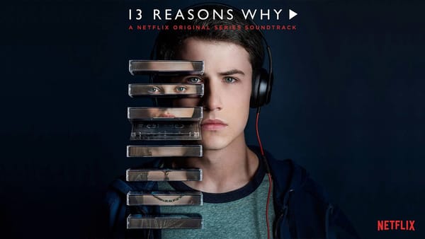 Soundtrack Poster for '13 Reasons Why' © Netflix
